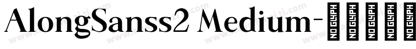 AlongSanss2 Medium字体转换